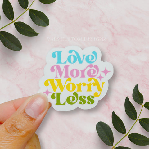 Love More, Worry Less Sticker
